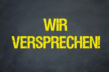 Wir versprechen!	
