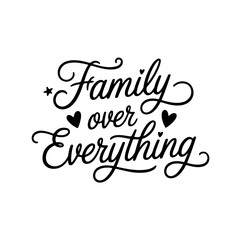 Family Over Everything. Vector Design Isolated on White Background