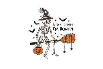 Witch Please I’m Bonely - Halloween witch on broom skeleton ghost Sublimation Design