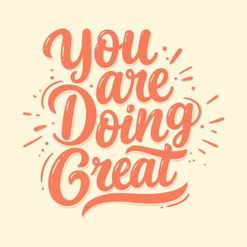 Inspirational Quote of Encouragement 'You are Doing Great' Lettering