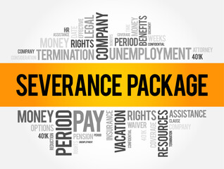 Severance Package is the compensation and benefits an employee receives from an employer when their job ends involuntarily, word cloud concept background