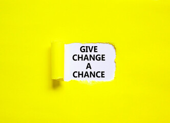 Give change a chance symbol. Concept words phrase Give change a chance on beautiful white paper. Beautiful yellow paper background. Business motivational Give change a chance concept. Copy space.