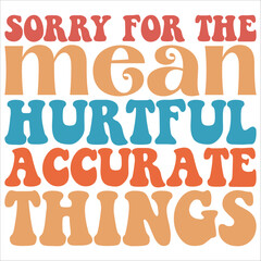 sorry for the mean hurtful accurate thing