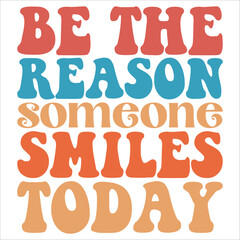 be the reason someone smiles today