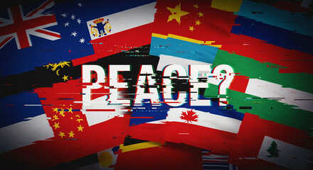 A collage of various country flags with the word peace and a question mark overlayed with glitch effects