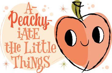 A Peachy-iate The Little Things.A playful peach character with large eyes and a smiling expression and hand drawn lettering pun in a 50s retro style. Whimsical stars and soft curves, in a warm colors