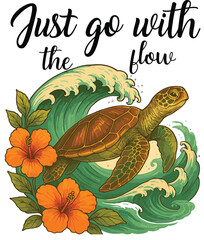 Inspirational Sea Turtle Illustration with Wave and Hibiscus Flowers – "Just Go With The Flow" Quote