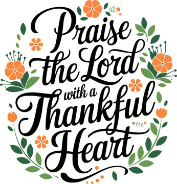 Praise the Lord with a Thankful Heart Psalm 100:4 Inspirational Christian Quote, Elegant Script Typography with Floral Fall Leaves, Spiritual Thanksgiving Design, Faith-Based Wall Art, Autumn Decor