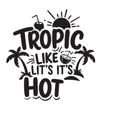 ‘Tropic Like It’s Hot’ in playful handwritten font merged into a unified black silhouette typographic layout