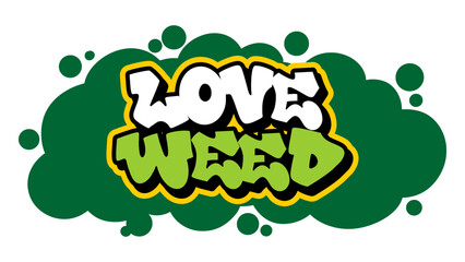 Graffiti vector “Love Weed” in freestyle tag style with bold urban vibe. Perfect for cannabis culture design, chill lifestyle content, stoner art, and edgy streetwear branding.