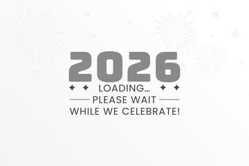 2026 Loading Please Wait While We Celebrate