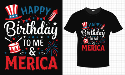 Happy Birthday To Me Merica - Magician 4th July Independence Day T-shirt Design | Typography lettering quote design | Father's Day Gift Idea With Funny Graphic Shirt | For Stickers, T-shirts, Mugs, Ca