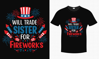 Will Trade Sister For Fireworks - Magician 4th July Independence Day T-shirt Design | Typography lettering quote design | Father's Day Gift Idea With Funny Graphic Shirt | For Stickers, T-shirts, Mugs