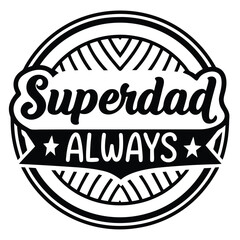Fototapeta premium Black White Stylized Superdad Always Badge Circular Design Graphic vector 1