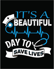 It's a beautiful day to save lives Nurse Life - printable editable vector art file.
