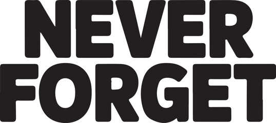 “Never Forget” text vector illustration