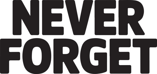 “Never Forget” text vector illustration