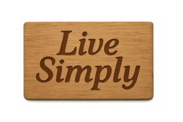 Wooden sign promoting simple living on transparent background
