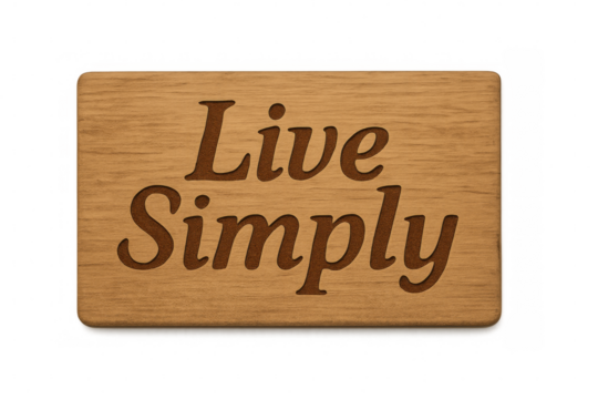 Wooden sign promoting simple living on transparent background