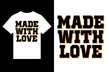 made with love typography t shirt design vector, romance t shirt design vector, lettering t shirt design vector, graphic custom t shirt design vector, unique, modern t shirt design. 