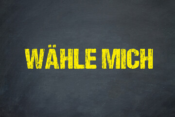 Wähle mich	
