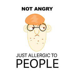 Quirky ginger character, glasses, comic style, Not Angry Just Allergic to People slogan, humorous vector art