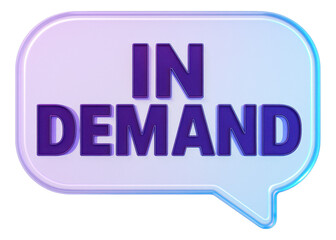 Fototapeta premium Glossy speech bubble sticker with IN DEMAND in bold lettering, dynamic retail promotion on transparent background.