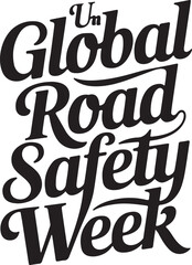 Typography calligraphy design of the text UN Global Road Safety Week in silhouette Vector Art 