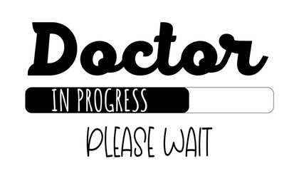 “Doctor in progress” loading bar design in English, perfect for aspiring doctors, med students, or gifts.