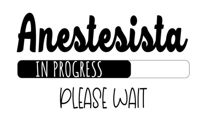 “Anestesista in progress” loading bar, humorous and motivational design for medical graduates and students.