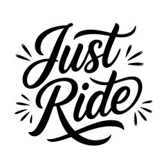 Just Ride. Vector Design Isolated on White Background