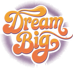 Dream Big Motivational Typography Design Retro Font Inspirational