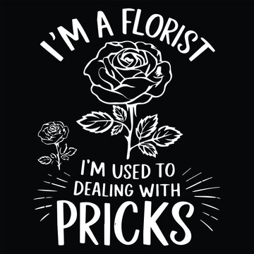 I'M USED TO DEALING WITH  Graphic Design For FLOTIST Lovers.eps
