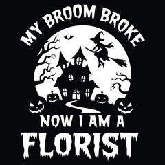 MY BROOM BROKE NOW  Graphic Design For FLOTIST Lovers.eps
