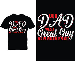 our dad was a great guy and we will never forget father’s day t-shirt design 