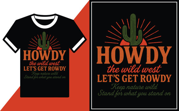 Howdy the wild west lets get rowdy t shirt design Vector illustration