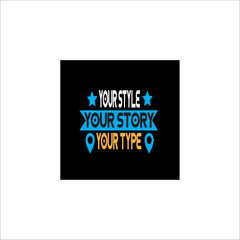 TYPOGRAPHY T-SHIRT DESIGN YOUR STYLE YOUR STORY YOUR TYPE