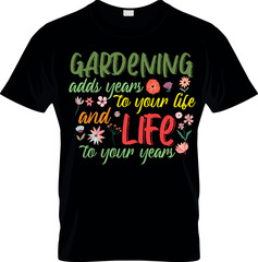 Gardening adds year to your life T shirt Design