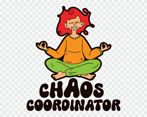 Chaos Coordinator Meditation Art. Humorous Design. Vector illustration