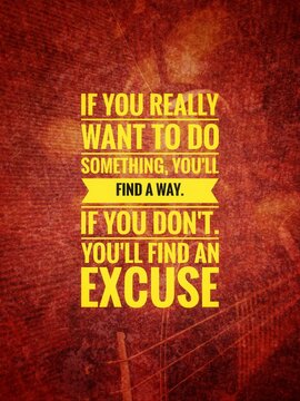 A powerful motivational quote about determination, willpower, and accountability. Reminding us that true desire leads to action, while a lack of commitment leads to excuses.