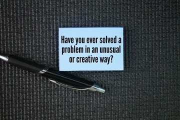 Question words Have you ever solved a problem in an unusual or creative way? problem solving concept