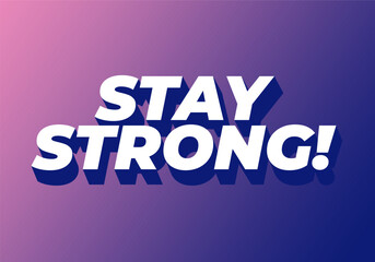 Stay strong. Bold fonts text effect with halftone pattern style