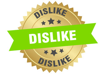 dislike. dislike round green and gold label isolated on transparent background
