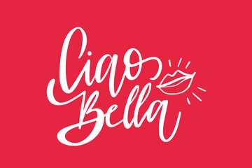 Ciao Bella White Script on Red Background with Hand-Drawn Kiss – Italian Romantic Calligraphy © oksanagrytsyuk