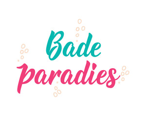 Obraz premium Translation from German: Bathing paradise. Perfect design for greeting cards, posters, doorplate, and social media. German Lettering.