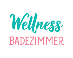Translation from German: Wellness bathroom. Perfect design for doorplate, posters. German Lettering.