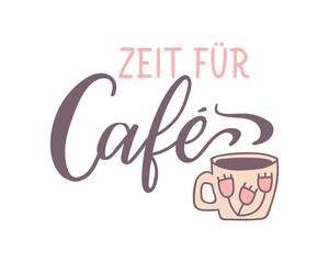 Translation from German: Time for coffee. Perfect design for greeting cards, posters and social media. German Lettering.