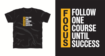 Focus-typography t shirt design, motivational typography t shirt design, inspirational quotes t-shirt design, vector quotes lettering t shirt design for print