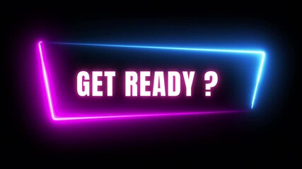 Get Ready sign. Sign in neon style. Abstract animation glowing neon violet light. - Powered by Adobe