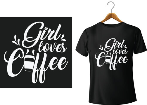 Black t-shirt with white typography saying girl loves coffee and a takeaway coffee cup design